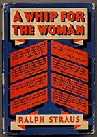 A whip for the woman,: Being (perhaps a little unexpectedly) an impartial account of the present state of the novel market, and intended to be a guide for all literary aspirants B00087QJZK Book Cover
