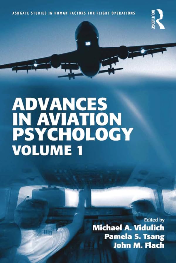 Advances in Aviation Psychology: Volume 1 (Ashgate Studies in Human Factors for Flight Operations)      1st Edition, Kindle Edition
