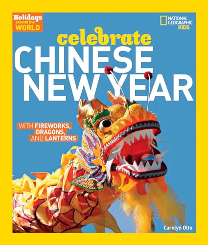 Holidays Around the World: Celebrate Chinese New Year: With Fireworks, Dragons, and Lanterns