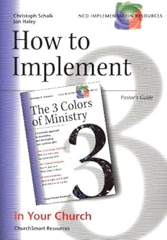 Paperback How to Implement "The 3 Colors of Ministry" in Your Church: The Pastor's Guide for "Gift-Oriented Ministry" (NCD Implementation Resources) Book