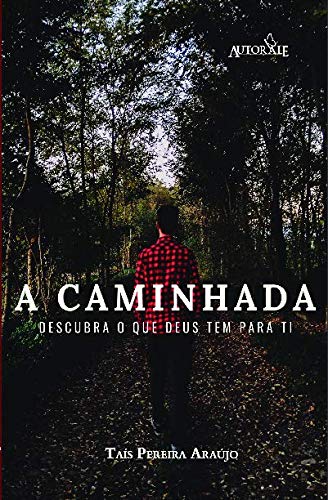 A caminhada: descubra o que Deus tem para ti
