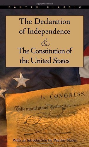 The Declaration of Independence and The Constitution of the United States (Bantam Classic) (July 1, 1998) Mass Market Paperback