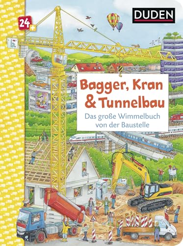 Duden 24+: Bagger, Kran und Tunnelbau. Das große Wimmelbuch von der...