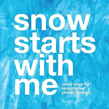 Paperback Snow Starts With Me: small ways for keeping our planet cool Book