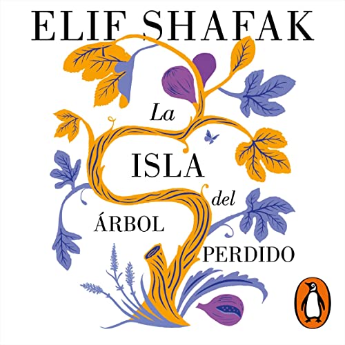 La isla del árbol perdido [The Island of Missing Trees] Elif Shafak