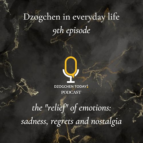 Dzogchen and the "relief" of emotions on a daily basis (9) - sadness and nostalgia