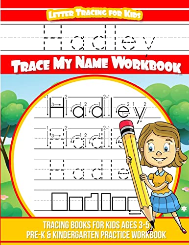 Hadley Letter Tracing for Kids Trace my Name Workbook: Tracing Books for Kids ages 3 - 5 Pre-K & Kindergarten Practice Workbook