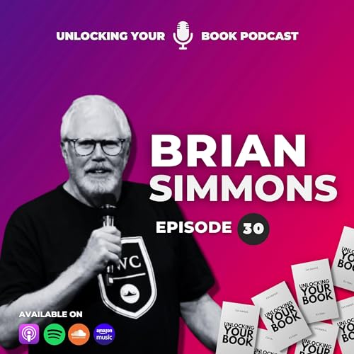 Unlocking Your Book | Episode 30 | Dr. Brian Simmons