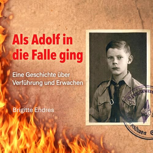 🔥Als Adolf in die Falle ging🔥 &ndash; Ein Junge verl&auml;sst den Gleichschritt | von Brigitte Endres