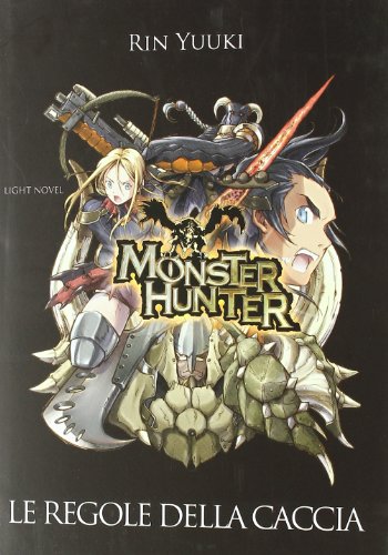 Monster Hunter. Le regole della caccia Monster Hunter. Le regole della caccia