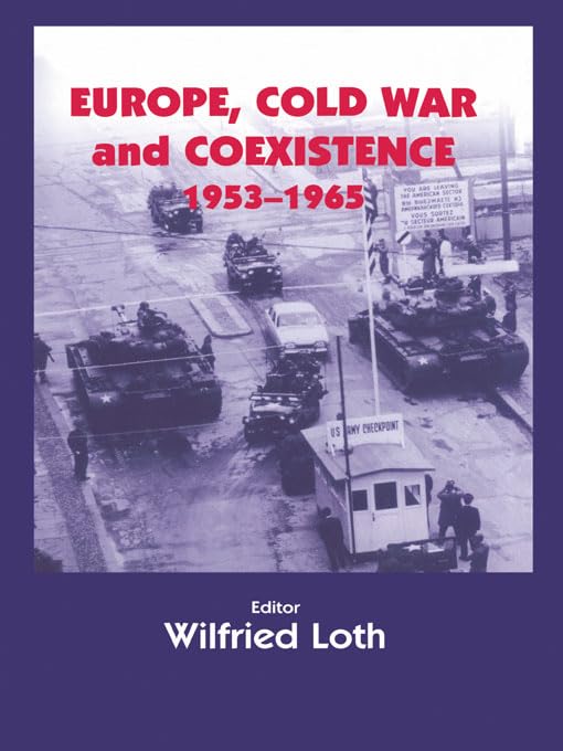 Europe, Cold War and Coexistence, 1955-1965 (Cold War History)