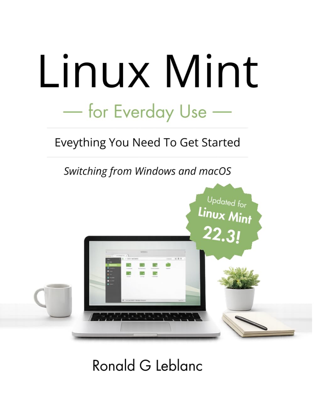 Linux Mint for Everyday Use: Everything You Need to Get Started - Switching from Windows and macOS