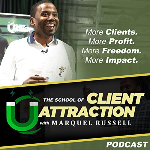 The School Of Client Attraction Podcast Por Marquel Russell arte de portada