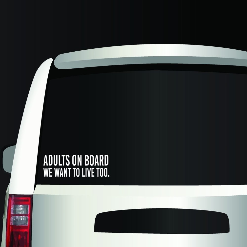 EandMD519 Adults On Board We Want to Live Too Vinyl Decal Sticker for Car Truck Vehicle Window