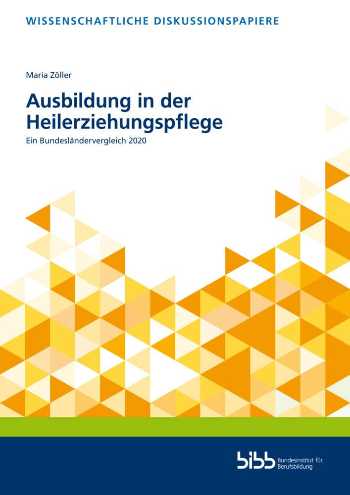 Ausbildung in der Heilerziehungspflege: Ein Bundesländervergleich 2020 (Wissenschaftliche Diskussionspapiere)