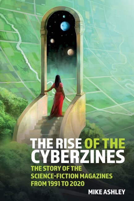 The Rise of the Cyberzines: The Story of the Science-Fiction Magazines from 1991 to 2020: The History of the Science-Fiction Magazines Volume V (Liverpool Science Fiction Texts and Studies LUP)