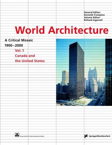 World Architecture 1900-2000 - A Critical Mosaic Volume 1: Canada and Us