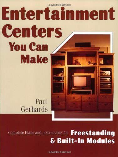 Entertainment Centers You Can Make: Complete Plans and Instructions for Freestanding and Built-In Models by Paul Gerhards (1997-08-01)      Mass Market Paperback