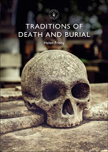 Traditions of Death and Burial (Shire Library)
