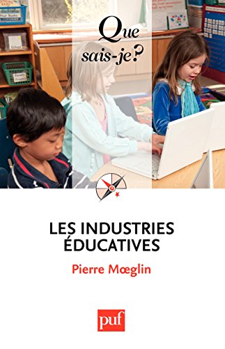 Télécharger Les industries éducatives: « Que sais-je ? » n° 3887 Livre PDF Gratuit