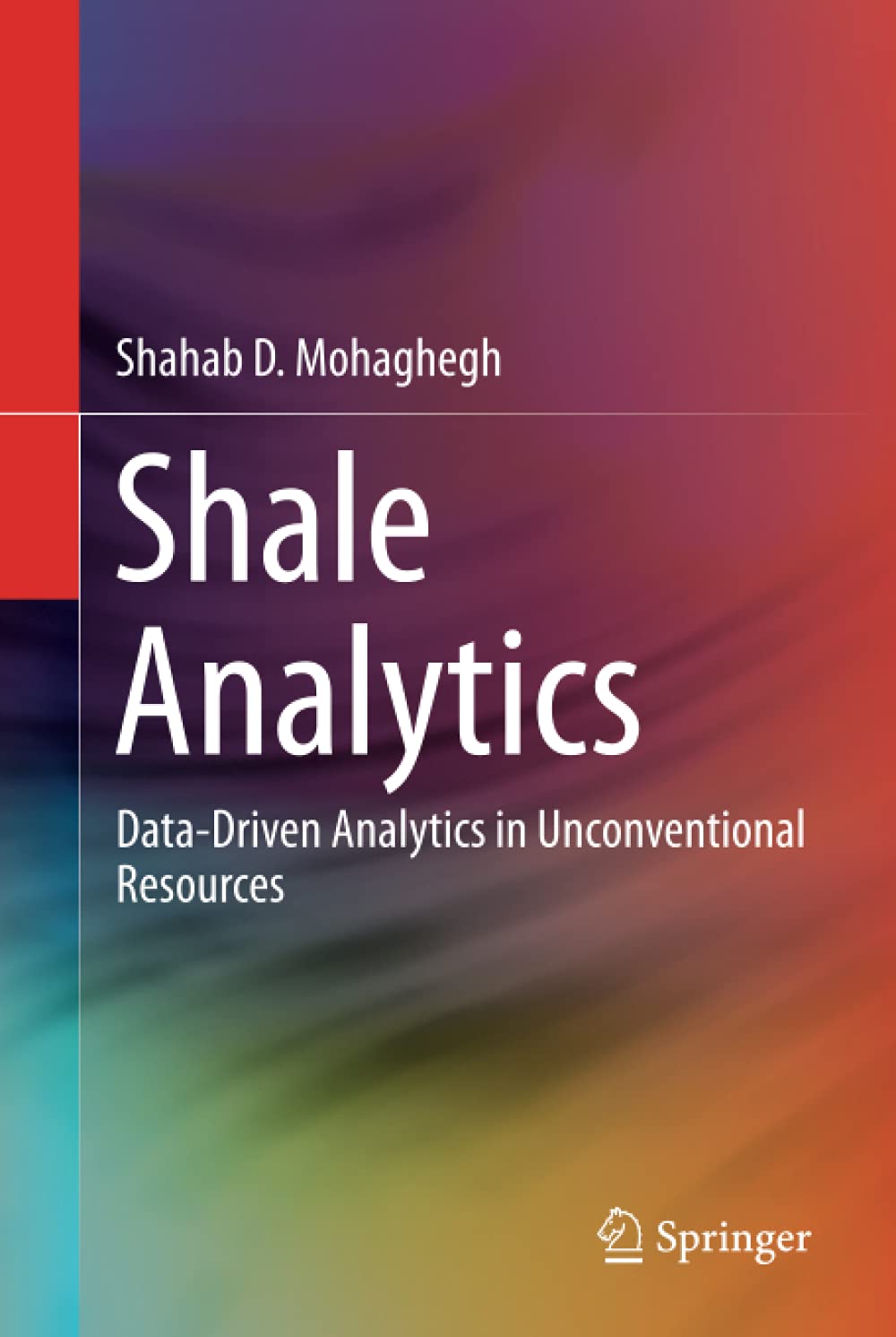 Shale Analytics: Data-Driven Analytics in Unconventional Resources