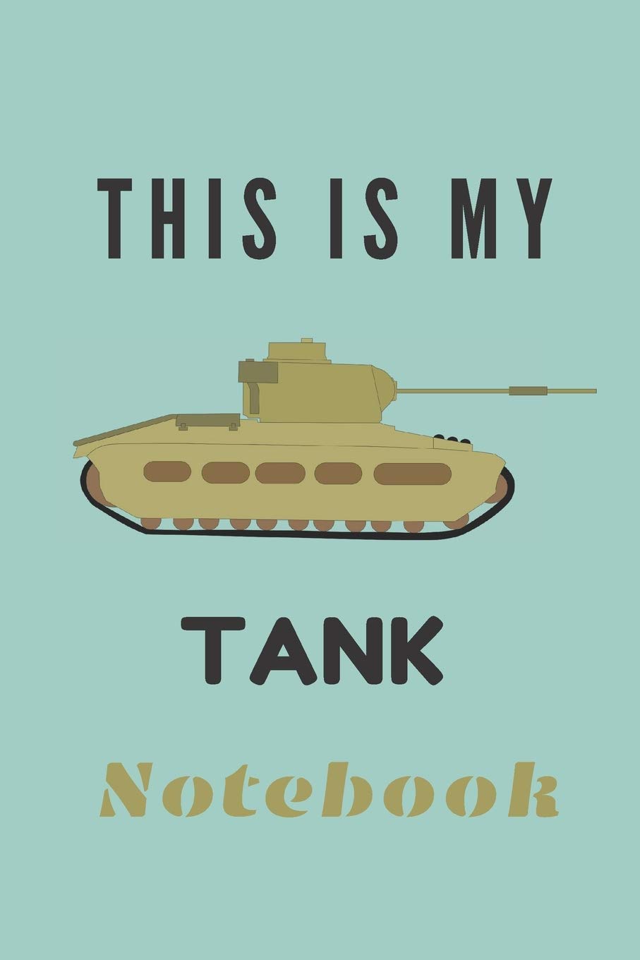 This is my tank Notebook: Composition tank notebook Tank gifts for boys and girls and soldiers | Lined notebook/journal/logbook