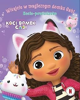 Koci Domek Gabi. Witajcie w magicznym domku Gabi! Kocio-powiadanko