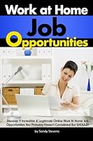 Work At Home Job Opportunities: Discover 9 Incredible and Legitimate Online Work At Home Job Opportunities You Probably Haven't Considered But SHOULD! 1534733485 Book Cover