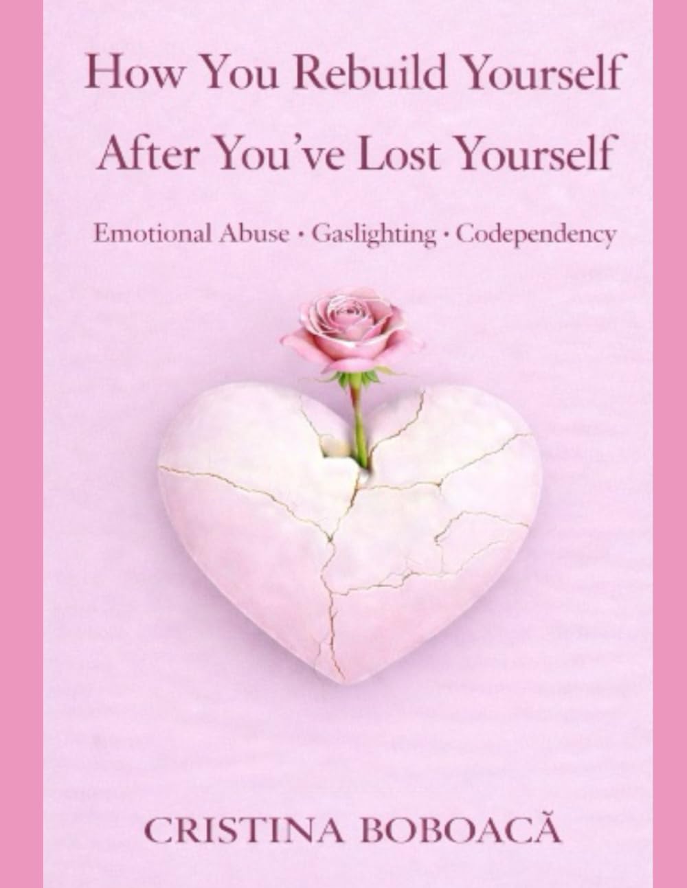 How You Rebuild Yourself After You’ve Lost Yourself