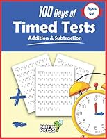 100 Days of Timed Tests : Addition and Subtraction: Happy Turtle Press - Addition and Subtraction: Grades K-2, Math Drills, Digits 0-20, Reproducible Practice Problems 1649280831 Book Cover