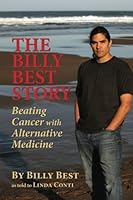 The Billy Best Story: Beating Cancer with Alternative Medicine 0985497009 Book Cover