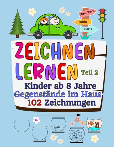 Zeichnen lernen Kinder ab 8 Jahre Spaß & Urlaub 102 Zeichnungen: Entwickle manuelle Fähigkeiten und Konzentration durch Spiel und Spaß Einfache ... lernen Kinder 8-9-10-11-12 Jahren, Band 1)
