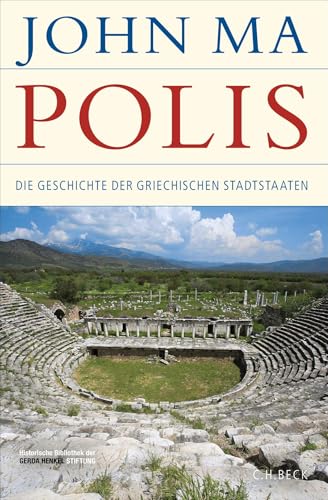 Polis: Die Geschichte der griechischen Stadtstaaten. Von der frühen Eisenzeit bis zum Ende der Antike (Historische Bibliothek der Gerda Henkel Stiftung)