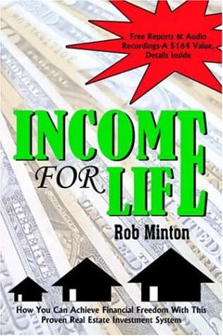 INCOME FOR LIFE: How You Can Achieve Financial Freedom With This Proven Real Estate Investment Syste INCOME FOR LIFE: How You Can Achieve Financial Freedom With This Proven Real Estate Investment Syste