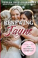 Renewing Jayne: Her Mother's Comfort (Fiction That Transforms) 0986159271 Book Cover