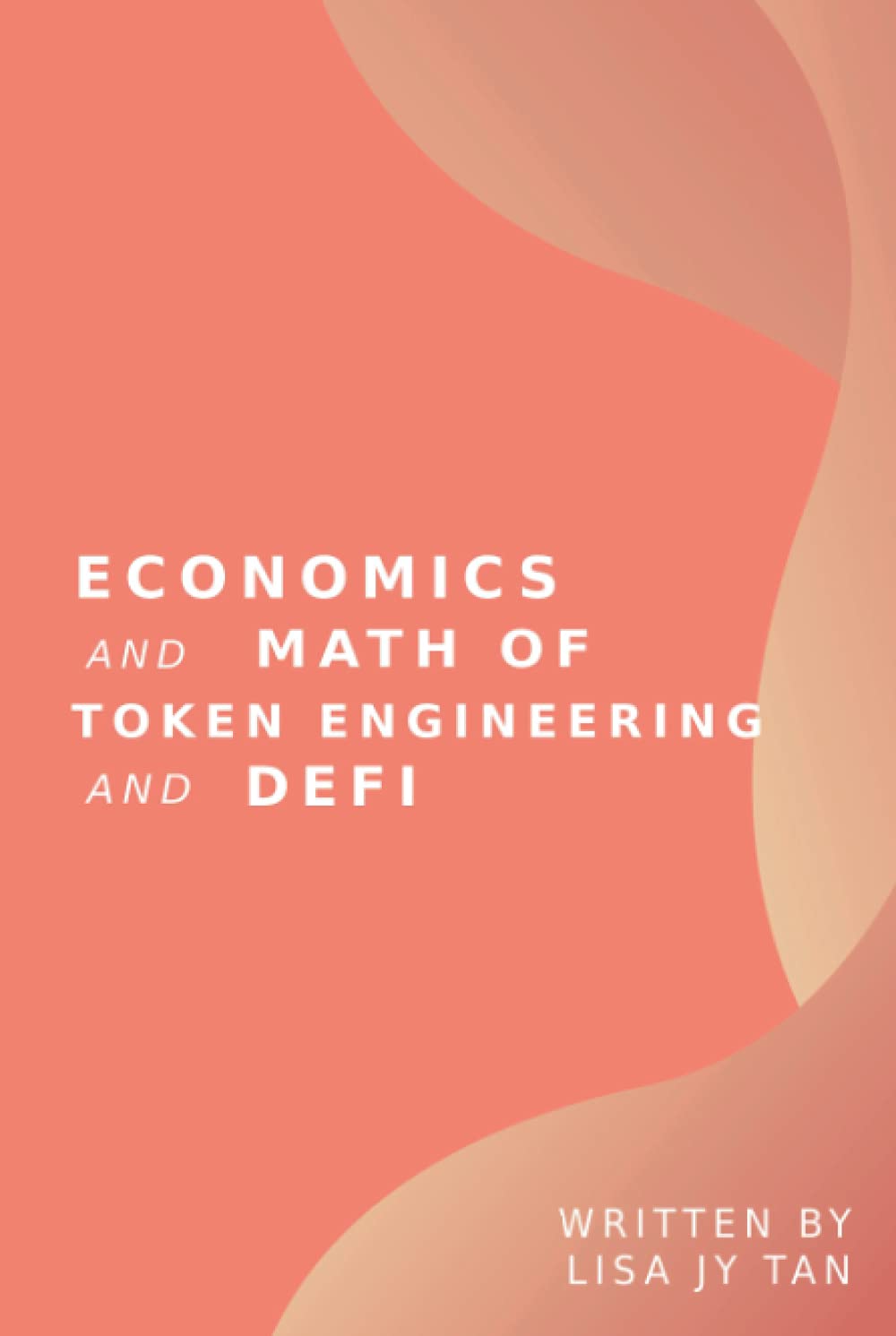 Economics and Math of Token Engineering and DeFi: Fundamentals of Token  Economics : Tan, Lisa JY: Amazon.sg: Books
