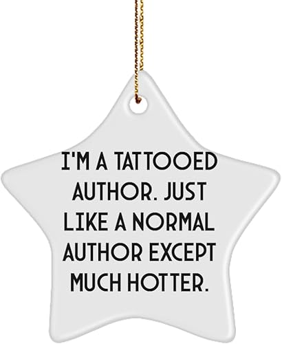 Inspire Author Gifts, I'm a Tattooed Author. Just Like a, Beautiful Birthday Star Ornament Gifts For Friends From Team Leader, Unique gifts, Gift