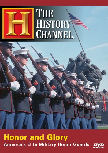 Honor and Glory - America's Elite Military Honor Guards (History Channel) Honor and Glory - America's Elite Military Honor Guards (History Channel)