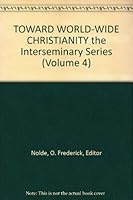 TOWARD WORLD-WIDE CHRISTIANITY the Interseminary Series (Volume 4) B002HOED0A Book Cover