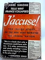 J'Accuse! The Inside Story of the Men Who Betrayed the French Nation B000NK7E8I Book Cover