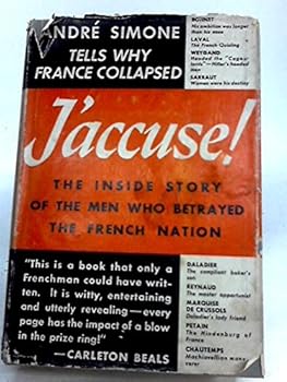 J'Accuse! The Inside Story of the Men Who Betrayed the French Nation