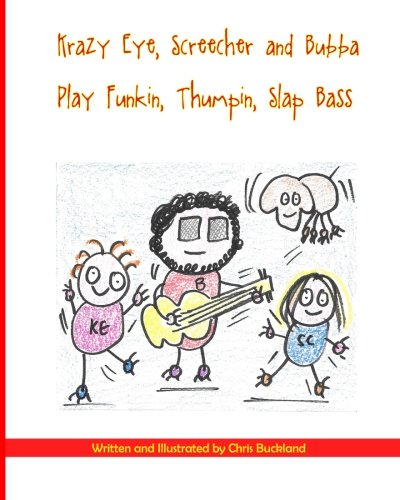 Krazy Eye, Screecher & Bubba Play Funkin, Thumpin, Slap Bass: A Krazy Eye Story
