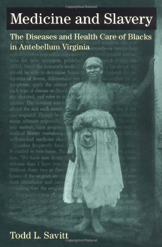 Medicine and Slavery: Health Care of Blacks in Antebellum Virginia (Blacks in the New World): The Diseases and Health Care of Blacks in Antebellum Virginia by Savitt, Todd L. New Edition (1981)      Paperback – January 1, 1900