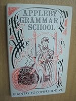 Appleby Grammar School: From chantry to comprehensive 0950174734 Book Cover