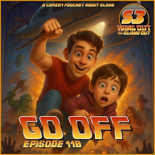 Go Off - 110 - Hang Out With Your Slang Out Podcast
