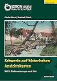  Schwerin auf historischen Ansichtskarten, 1 CD-ROMTeil 3: Stadterweiterungen ab 1884