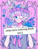 Chibi Girls Coloring Book Vol 2: An Adult Coloring Book with Cute Anime Characters and Adorable Manga Scenes with Adorable Anime Characters, Fun ... and Delightful Fantasy Scenes for Relaxation B08DBYPSMS Book Cover