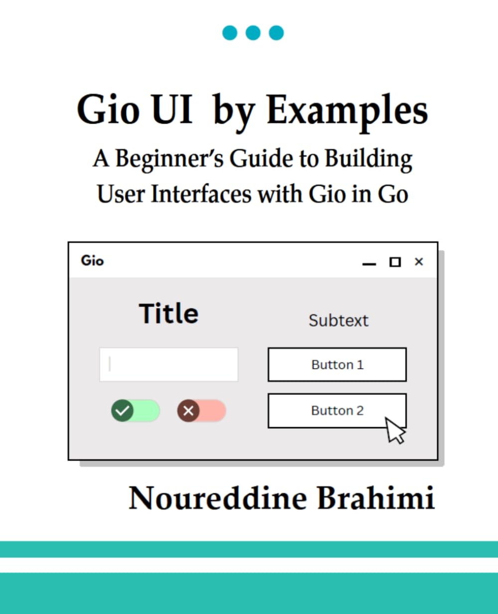 Gio UI by Examples: Gio UI by Examples A Beginner’s Guide to Building User Interfaces with Gio in Go | User interfaces with Go