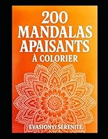 200 Mandalas Apaisants à Colorier Évasion et Sérénité: Livre de coloriage adulte anti-stress – 200 x mandalas zen pour se détendre - Grand format - (French Edition) B0F636ZSSJ Book Cover