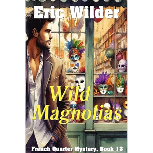 Wild Magnolias: an absolutely haunting and totally unputdownable Wyatt Thomas historical New Orleans paranormal mystery thril